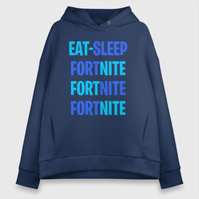 Женское худи Oversize хлопок с принтом Eat Sleep Fortnite в Тюмени, френч-терри — 70% хлопок, 30% полиэстер. Мягкий теплый начес внутри —100% хлопок | боковые карманы, эластичные манжеты и нижняя кромка, капюшон на магнитной кнопке | battle royale | fortnite | victory royale | батл роял | фортнайт