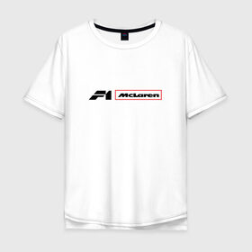 Мужская футболка хлопок Oversize с принтом макларен ф1 в Тюмени, 100% хлопок | свободный крой, круглый ворот, “спинка” длиннее передней части | f 1 | formula 1 | mclaren | макларен | ф 1 | формула 1