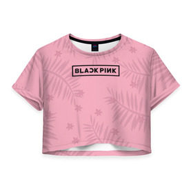 Женская футболка 3D укороченная с принтом BlackPink в Тюмени, 100% полиэстер | круглая горловина, длина футболки до линии талии, рукава с отворотами | black  pink | blackpink | flowers | jennie | jisoo | k pop | lalisa | sakura | группа | к поп | корейская группа | растения | розовый | сакура | цветы | черный