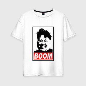 Женская футболка хлопок Oversize с принтом BOOM КИМ ЧЕН ЫН в Тюмени, 100% хлопок | свободный крой, круглый ворот, спущенный рукав, длина до линии бедер
 | boom | kim chen eun | mems | ким чен ын | кнр | мемы | северная корея | ядерные ракеты