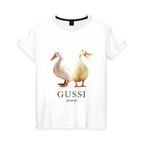 Женская футболка хлопок с принтом Gussi в Тюмени, 100% хлопок | прямой крой, круглый вырез горловины, длина до линии бедер, слегка спущенное плечо | gucci | gussi | гусь | гучи | гуччи