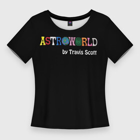 Женская футболка 3D Slim с принтом Travis Scott в Тюмени,  |  | Тематика изображения на принте: astroworld | hip hop | hiphop | rap | scott | travis | travis scott | travisscott | wish you were here | рэп | хип хоп | хипхоп