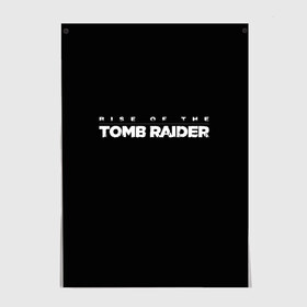 Постер с принтом Rise if The Tomb Raider в Тюмени, 100% бумага
 | бумага, плотность 150 мг. Матовая, но за счет высокого коэффициента гладкости имеет небольшой блеск и дает на свету блики, но в отличии от глянцевой бумаги не покрыта лаком | adventure | lara croft | tomb rider | археолог | гробниц | крофт | лара | приключения | расхитительница