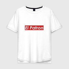 Мужская футболка хлопок Oversize с принтом Patron в Тюмени, 100% хлопок | свободный крой, круглый ворот, “спинка” длиннее передней части | escobar | loving pablo | эль патрон | эскобар
