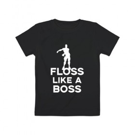 Детская футболка хлопок с принтом Floss like a boss в Тюмени, 100% хлопок | круглый вырез горловины, полуприлегающий силуэт, длина до линии бедер | Тематика изображения на принте: dance | floss like a boss | fortnite | swag | thebackpackkid | танец