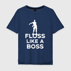 Мужская футболка хлопок Oversize с принтом Floss like a boss в Тюмени, 100% хлопок | свободный крой, круглый ворот, “спинка” длиннее передней части | dance | floss like a boss | fortnite | swag | thebackpackkid | танец