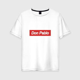 Женская футболка хлопок Oversize с принтом Don Pablo в Тюмени, 100% хлопок | свободный крой, круглый ворот, спущенный рукав, длина до линии бедер
 | Тематика изображения на принте: escobar | loving pablo | эскобар