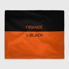 Плед 3D с принтом Orange Is the New Black в Тюмени, 100% полиэстер | закругленные углы, все края обработаны. Ткань не мнется и не растягивается | orange is the new black | оранжевый  хит сезона