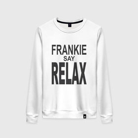 Женский свитшот хлопок с принтом Frankie say relax в Тюмени, 100% хлопок | прямой крой, круглый вырез, на манжетах и по низу широкая трикотажная резинка  | 