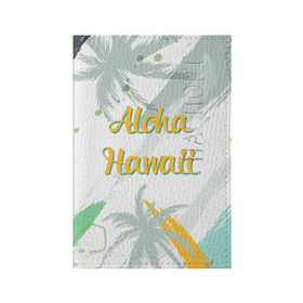 Обложка для паспорта матовая кожа с принтом Aloha Hawaii в Тюмени, натуральная матовая кожа | размер 19,3 х 13,7 см; прозрачные пластиковые крепления | aloha | summer | sun | travel | гавайи | лето | путешествия