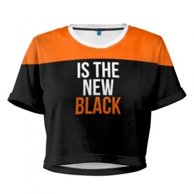 Женская футболка 3D укороченная с принтом ORANGE IS THE NEW BLACK в Тюмени, 100% полиэстер | круглая горловина, длина футболки до линии талии, рукава с отворотами | Тематика изображения на принте: orange is the new black