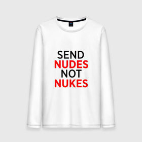Мужской лонгслив хлопок с принтом Send Nudes в Тюмени, 100% хлопок |  | Тематика изображения на принте: memes | not nukes | send nudes | мемы