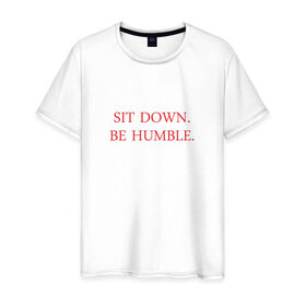 Мужская футболка хлопок с принтом Sit down, be humble в Тюмени, 100% хлопок | прямой крой, круглый вырез горловины, длина до линии бедер, слегка спущенное плечо. | Тематика изображения на принте: humble | kendrick lamar | кендрик ламар