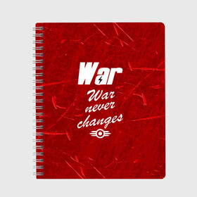 Тетрадь с принтом WAR NEVER CHANGES в Тюмени, 100% бумага | 48 листов, плотность листов — 60 г/м2, плотность картонной обложки — 250 г/м2. Листы скреплены сбоку удобной пружинной спиралью. Уголки страниц и обложки скругленные. Цвет линий — светло-серый
 | 101 | 111 | 76 | atom cats | bethesda | brotherhood of steel | fallout | nuka cola | outcast | tunnel snakes | vault | war | братство стали | бункер | война | убежище | фолаут | фоллаут | ядеркола