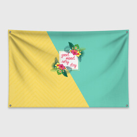 Флаг-баннер с принтом good mood every day в Тюмени, 100% полиэстер | размер 67 х 109 см, плотность ткани — 95 г/м2; по краям флага есть четыре люверса для крепления | flowers | good | mood | summer | vocation | лето | настроение | отпуск | цветы