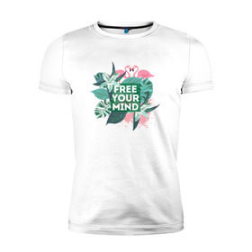 Мужская футболка премиум с принтом Free your mind в Тюмени, 92% хлопок, 8% лайкра | приталенный силуэт, круглый вырез ворота, длина до линии бедра, короткий рукав | Тематика изображения на принте: jungle | mood | positive | джунгли | лето | настроение | путешествия | фламинго