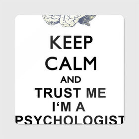 Магнит виниловый Квадрат с принтом Keep calm в Тюмени, полимерный материал с магнитным слоем | размер 9*9 см, закругленные углы | psychologist | психиатр | психиатрия | психолог | психотерапевт