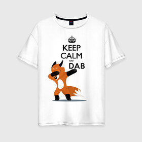 Женская футболка хлопок Oversize с принтом Dab лиса в Тюмени, 100% хлопок | свободный крой, круглый ворот, спущенный рукав, длина до линии бедер
 | fox | keep calm | даб | дэб | лис | лиса