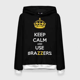 Женская толстовка 3D с принтом KEEP CALM AND USE BRAZZERS в Тюмени, 100% полиэстер  | двухслойный капюшон со шнурком для регулировки, мягкие манжеты на рукавах и по низу толстовки, спереди карман-кенгуру с мягким внутренним слоем. | 