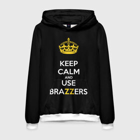 Мужская толстовка 3D с принтом KEEP CALM AND USE BRAZZERS в Тюмени, 100% полиэстер | двухслойный капюшон со шнурком для регулировки, мягкие манжеты на рукавах и по низу толстовки, спереди карман-кенгуру с мягким внутренним слоем. | 