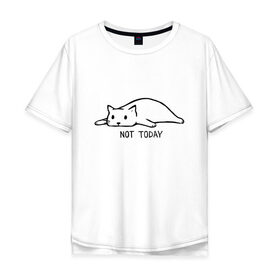 Мужская футболка хлопок Oversize с принтом Not Today в Тюмени, 100% хлопок | свободный крой, круглый ворот, “спинка” длиннее передней части | кот | котик | мем | не сегодня | понедельник | устал | юмор