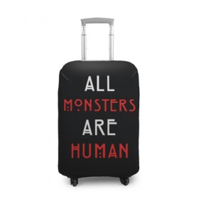 Чехол для чемодана 3D с принтом All Monsters Are Human в Тюмени, 86% полиэфир, 14% спандекс | двустороннее нанесение принта, прорези для ручек и колес | all | american | are | horror | humans | monstars | series | story | американская | все | история | люди | монстры | сериал | сериалы | ужасов | ужасы