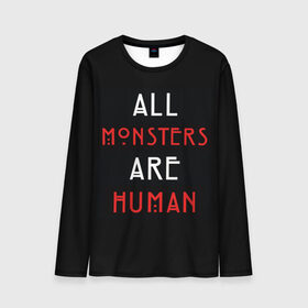 Мужской лонгслив 3D с принтом All Monsters Are Human в Тюмени, 100% полиэстер | длинные рукава, круглый вырез горловины, полуприлегающий силуэт | all | american | are | horror | humans | monstars | series | story | американская | все | история | люди | монстры | сериал | сериалы | ужасов | ужасы
