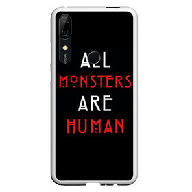 Чехол для Honor P Smart Z с принтом All Monsters Are Human в Тюмени, Силикон | Область печати: задняя сторона чехла, без боковых панелей | Тематика изображения на принте: all | american | are | horror | humans | monstars | series | story | американская | все | история | люди | монстры | сериал | сериалы | ужасов | ужасы