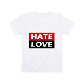Детская футболка хлопок с принтом Hate love в Тюмени, 100% хлопок | круглый вырез горловины, полуприлегающий силуэт, длина до линии бедер | Тематика изображения на принте: 