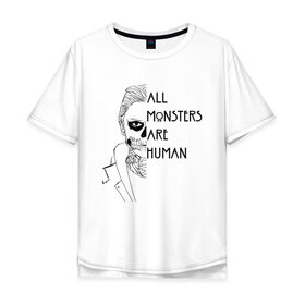 Мужская футболка хлопок Oversize с принтом ALL MONSTERS ARE HUMAN в Тюмени, 100% хлопок | свободный крой, круглый ворот, “спинка” длиннее передней части | all monsters are human | american horror story | американская история ужасов | сериал | ужасы