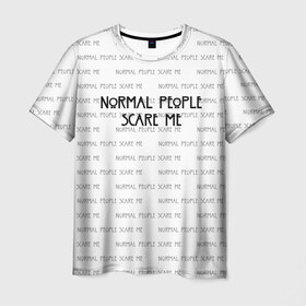 Мужская футболка 3D с принтом NORMAL PEOPLE SCARE ME в Тюмени, 100% полиэфир | прямой крой, круглый вырез горловины, длина до линии бедер | american horror story | normal people scare me | американская история ужасов | сериал | ужасы