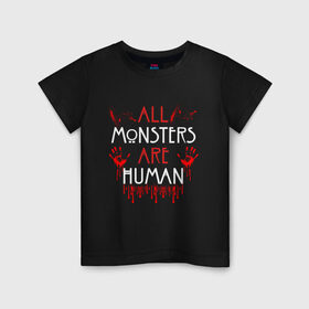 Детская футболка хлопок с принтом ALL MONSTERS ARE HUMAN в Тюмени, 100% хлопок | круглый вырез горловины, полуприлегающий силуэт, длина до линии бедер | all monsters are human | american horror story | blood | американская история ужасов | брызги | кровь | сериал | ужасы