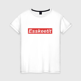 Женская футболка хлопок с принтом ESSKEETIT в Тюмени, 100% хлопок | прямой крой, круглый вырез горловины, длина до линии бедер, слегка спущенное плечо | esskeetit | lil pump | music | rap | газзи гарсия | музыка | рэп | эщкере