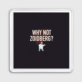 Магнит 55*55 с принтом Why not Zoidberg? в Тюмени, Пластик | Размер: 65*65 мм; Размер печати: 55*55 мм | bender | fry | futurama | planet express | zoidberg | бендер | гипножаба | зойдберг | лила | фрай | футурама