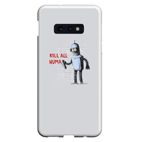 Чехол для Samsung S10E с принтом Bender - Kill all human в Тюмени, Силикон | Область печати: задняя сторона чехла, без боковых панелей | bender | fry | futurama | planet express | бендер | гипножаба | зойдберг | лила | фрай | футурама