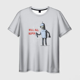Мужская футболка 3D с принтом Bender - Kill all human в Тюмени, 100% полиэфир | прямой крой, круглый вырез горловины, длина до линии бедер | Тематика изображения на принте: bender | fry | futurama | planet express | бендер | гипножаба | зойдберг | лила | фрай | футурама