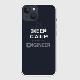Чехол для iPhone 13 с принтом Keep Calm Engineer в Тюмени,  |  | admin | administrator | calm | code | coder | coding | engineer | job | keep | programmer | администратор | айти | инженер | код | кодинг | программа | программист | профессия | сисадмин