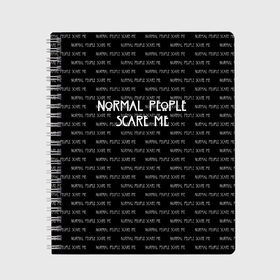 Тетрадь с принтом NORMAL PEOPLE SCARE ME в Тюмени, 100% бумага | 48 листов, плотность листов — 60 г/м2, плотность картонной обложки — 250 г/м2. Листы скреплены сбоку удобной пружинной спиралью. Уголки страниц и обложки скругленные. Цвет линий — светло-серый
 | Тематика изображения на принте: american horror story | normal people scare me | американская история ужасов | сериал | ужасы