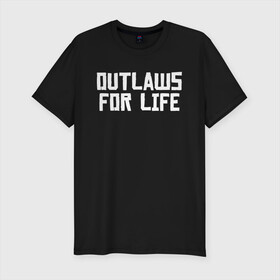 Мужская футболка хлопок Slim с принтом Outlaws for life RDR2 в Тюмени, 92% хлопок, 8% лайкра | приталенный силуэт, круглый вырез ворота, длина до линии бедра, короткий рукав | arthur morgan | rdr | rdr2 | red dead redemption | red dead redemption 2 | артур морган | рдр | рдр2