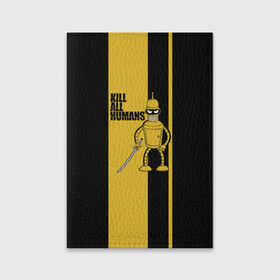 Обложка для паспорта матовая кожа с принтом Kill All Humans в Тюмени, натуральная матовая кожа | размер 19,3 х 13,7 см; прозрачные пластиковые крепления | Тематика изображения на принте: бендер | билла | квентин | тарантино | футурама