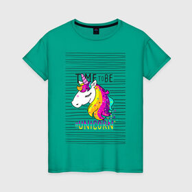 Женская футболка хлопок с принтом Радуга Единорога в Тюмени, 100% хлопок | прямой крой, круглый вырез горловины, длина до линии бедер, слегка спущенное плечо | rainbow | unicorn | время быть единорогом | равенство | радуга | радуга флаг