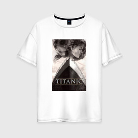Женская футболка хлопок Oversize с принтом Титаник в Тюмени, 100% хлопок | свободный крой, круглый ворот, спущенный рукав, длина до линии бедер
 | Тематика изображения на принте: titanic | титаник