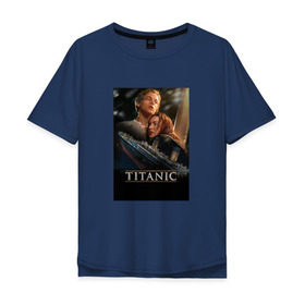 Мужская футболка хлопок Oversize с принтом Постер Титаник Джек и Роза в Тюмени, 100% хлопок | свободный крой, круглый ворот, “спинка” длиннее передней части | titanic | титаник