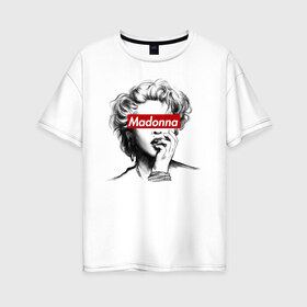 Женская футболка хлопок Oversize с принтом Мадонна в Тюмени, 100% хлопок | свободный крой, круглый ворот, спущенный рукав, длина до линии бедер
 | madonna | pop | мадонна | музыка