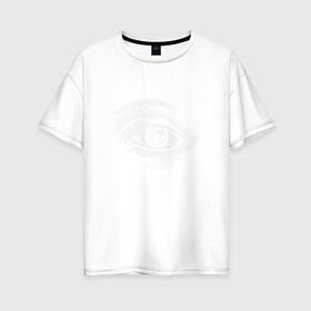 Женская футболка хлопок Oversize с принтом Смотри на меня в Тюмени, 100% хлопок | свободный крой, круглый ворот, спущенный рукав, длина до линии бедер
 | абстракция | глаз | око