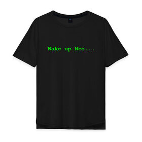 Мужская футболка хлопок Oversize с принтом Wake up Neo... в Тюмени, 100% хлопок | свободный крой, круглый ворот, “спинка” длиннее передней части | matrix | андерсон | киану | код | компьютер. монитор. пк | матрица | послание | проснись | ривз | сообщение | томас