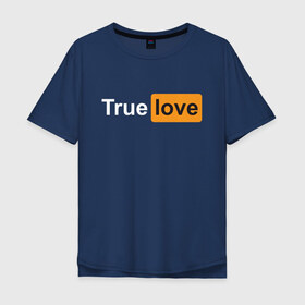 Мужская футболка хлопок Oversize с принтом True Love в Тюмени, 100% хлопок | свободный крой, круглый ворот, “спинка” длиннее передней части | любовь | настоящая | реальная | честная | чистая | чувства