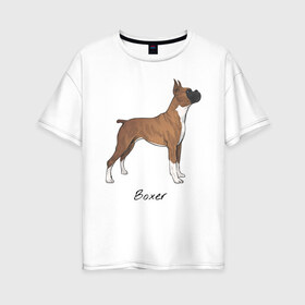 Женская футболка хлопок Oversize с принтом Немецкий Боксер в Тюмени, 100% хлопок | свободный крой, круглый ворот, спущенный рукав, длина до линии бедер
 | boxer | dog | боксёр | собака | собака боксер | собаки