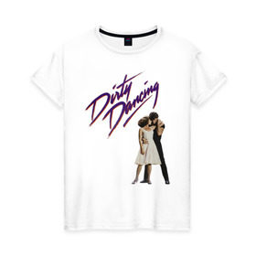 Женская футболка хлопок с принтом Dirty Dancing в Тюмени, 100% хлопок | прямой крой, круглый вырез горловины, длина до линии бедер, слегка спущенное плечо | 80s | retro | retrowave | synthwave | грязныетанцы