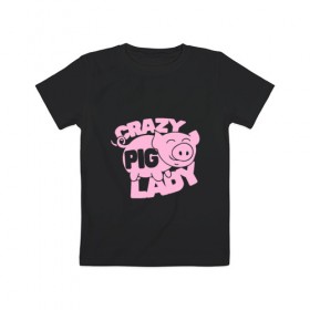 Детская футболка хлопок с принтом Crazy Pig Lady в Тюмени, 100% хлопок | круглый вырез горловины, полуприлегающий силуэт, длина до линии бедер | Тематика изображения на принте: 